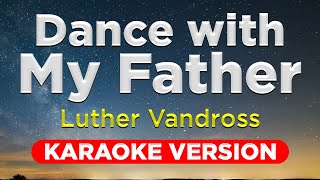 DANCE WITH MY FATHER  Luther Vandross HQ KARAOKE VERSION with lyrics [upl. by Sane250]