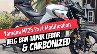 Yamaha MT25 2020 Part Modification3  Velg amp Ban Tapak Lebar Spakbor amp Hugger Carbon [upl. by Ecinnahs497]