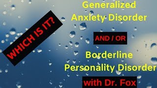 Is IT Generalized Anxiety Disorder or Borderline Personality Disorder with Dr Fox [upl. by Allan]