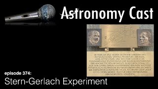 Astronomy Cast Ep 374 SternGerlach Experiment [upl. by Reahard]