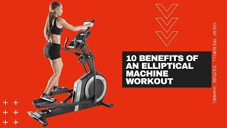 Elliptical Benefits 10 Reason to Use The Elliptical Machine [upl. by Aronos]