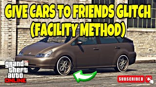 EASY GIVE CARS TO FRIENDS GLITCH  GTA 5 ONLINE  FACILITY METHOD GCTF 168 [upl. by Agustin]