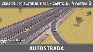 Curs de legislație rutieră  Cap 4 Part 3  Autostrada [upl. by Hebrew335]