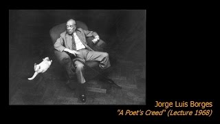 Jorge Luis Borges  quotA Poets Creed quot Lecture 1968 [upl. by Siroled]