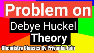 Problems on Debye Huckel Theory from csir net exam [upl. by Nnylav]