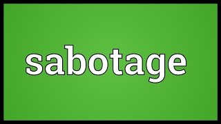 Sabotage Meaning [upl. by Kunkle419]