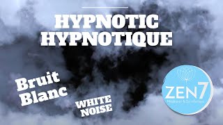 HYPNOTIQUE Bruit blanc  SOMMEIL Acouphènes Relaxation amp calmer bébé HYPNOTIC WHITE NOISE ZEN7 [upl. by Enyawal]