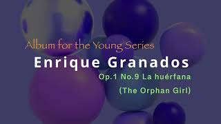 Enrique Granados  Cuentos de la Juventud Op1 No9 La huerfana The Orphan Girl [upl. by Orlena]