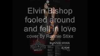 FOOLED AROUND AND FELL IN LOVEcover by Ronnie Stixx [upl. by Adnocahs]