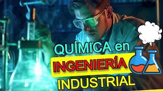 ¿CUÁNTA QUÍMICA HAY QUE SABER PARA ESTUDIAR INGENIERÍA INDUSTRIAL [upl. by Barbur215]