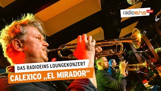 Calexico quotEl Miradorquot  Das radioeins Loungekonzert [upl. by Bevash]