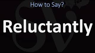 How to Pronounce Reluctantly CORRECTLY [upl. by Apfel326]