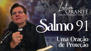 SALMO 91  UMA ORAÇÃO DE PROTEÇÃO  PadreManzottiOficial [upl. by Lowrance415]