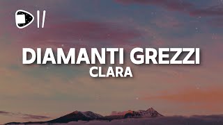 Clara  DIAMANTI GREZZI TestoLyrics scendo tra 24 ore cerco per strada lamore [upl. by Georgiana]