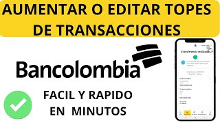 AUMENTAR o Editar TOPES Transacciones BANCOLOMBIA [upl. by Atram476]