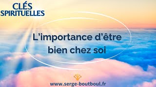 ⭐ Clés Spirituelles  L’importance d’être bien chez soi [upl. by Hugo]