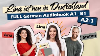 Audiobook for Learning German COMPLETE A21 🎓✨ Lina ist neu in Deutschland 36 [upl. by Tirrag941]