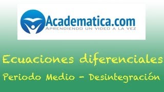 Ecuaciones Diferenciales de primer orden  Aplicaciones  Periodo Medio  Desintegración [upl. by Woodsum]