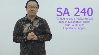 SA 240  Tanggungjawab Auditor terkait dengan Kecurangan dalam suatu Audit atas Laporan Keuangan [upl. by Nosremaj]