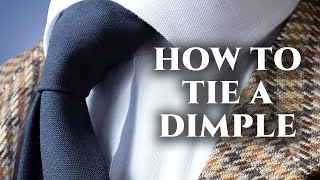 Tie Dimple Guide  How to Tie a Tie With a Dimple Every Time with Any Knot [upl. by Bang]