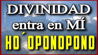 🙌🎧 quotDIVINIDAD ENTRA EN MÍquot 💖💝 🌻 HO´OPONOPONO Sé la luz brillante que has opacado [upl. by Ahtiekal380]