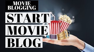 How To Start A Movie Blog  Movie Blogging Tutorial [upl. by Ushijima541]