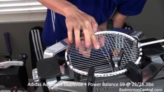 Adidas Adipower Duoforce  Power Balance 69  23253lbs  Badminton Stringing [upl. by Mihalco]