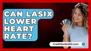 Can Lasix Lower Heart Rate  CreditGuide360com [upl. by Gelman115]