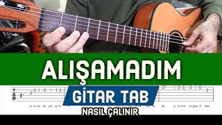 Alışamadım  Dayanamam Ben Bu Son Gidişine  Gitar Tab  Nasıl Çalınır [upl. by Llednar]