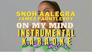 Snoh Aalegra  ON MY MIND feat James Fauntleroy Instrumental  Karaokesnoh aalegra [upl. by Noella410]