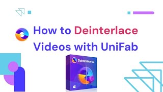 UniFab  How to Deinterlace Videos with Unifab Deinterlace AI 💡 [upl. by Eliam]