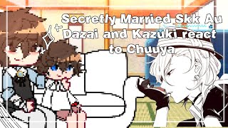 Dazai and Kazuki react to Chuuya  Secretly Married Skk Au  SKK  BSD  Put in 2X [upl. by Loella]