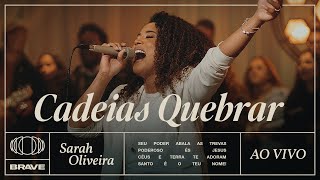 Sarah Oliveira  Cadeias Quebrar Ao Vivo  BRAVE [upl. by Anilah520]