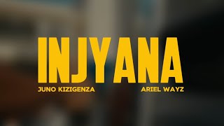 Injyana  Ariel wayz amp Juno Kizigenza Lyrics Video [upl. by Nivre]