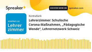 Lehrerzimmer Schulische CoronaMaßnahmen „Pädagogische Wende“ Lehrernetzwerk Schweiz [upl. by Atikat]