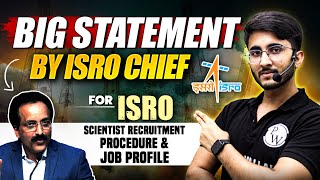 ISRO Scientist Recruitment Procedure And Job Profile  Big Statement By ISRO Chief 🔥 [upl. by Sirtimid]