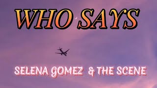 Selena Gomez amp The Scene Who Says Lyrics [upl. by Lemert]