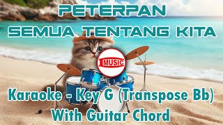 Peterpan  Semua Tentang Kita Karaoke  Key G Transpose Bb  Guitar Chord [upl. by Heath]