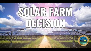 Solar Farm Decision  July 30 2024 [upl. by Haorbed]