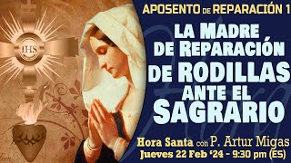 «Retomando el camino de los Aposentos de Reparación» HORA SANTA con P Artur Migas Jueves 22 Feb 24 [upl. by Acinot]