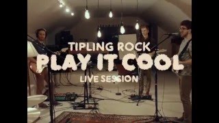 Tipling Rock  Play it Cool Live Session [upl. by Bevus]