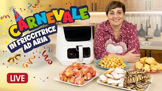 CARNEVALE IN FRIGGITRICE AD ARIA  Ricetta in Diretta 🎊 🎉 Frappe Castagnole Struffoli Arancini [upl. by Dor]