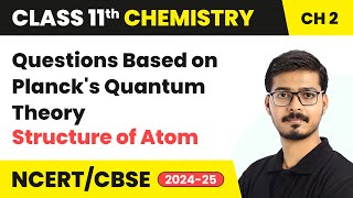 Questions Based on Plancks Quantum Theory  Structure Of Atom  Class 11 Chemistry Chapter 2  CBSE [upl. by Ecadnac]