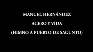 Manuel Hernández  Acero y Vida Himno a Puerto de Sagunto [upl. by Eibot758]