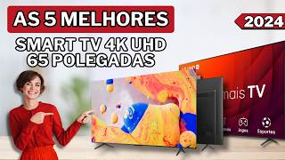 As 5 Melhores Smart Tv 4k de 65 POLEGADAS  Qual a Melhor Smart Tv em 2024 [upl. by Eeladnerb]