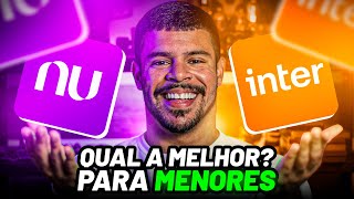 NUBANK ou BANCO INTER Qual a MELHOR para MENORES de idade [upl. by Pampuch487]