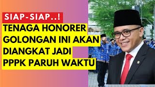 GOLONGAN TENAGA HONORER INI AKAN DIANGKAT JADI PPPK PARUH WAKTU [upl. by Nottap182]