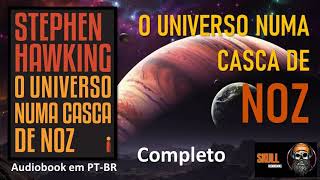 O Universo Numa Casca De Noz COMPLETO – Stephen Hawking  audiobook em PT BR [upl. by Ntsuj]