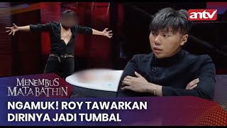 Ngamuk Roy Tawarkan Dirinya Jadi Tumbal  Menembus Mata Batin ANTV Eps 110 34 [upl. by Bain184]