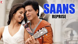 Saans  Reprise Version  Jab Tak Hai Jaan  Shah Rukh Khan Katrina Kaif Anushka  A R Rahman [upl. by Birch]